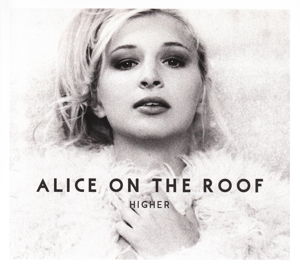 Alice On The Roof - Higher (CD)