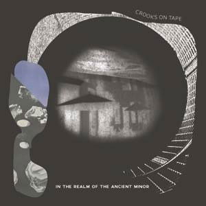 Crooks On Tape - In The Realm Of The Ancient Minor - Record Store Day 2015 / RSD15 (LP)