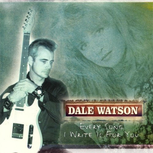 Dale Watson - Every Song I Write Is For You (CD)