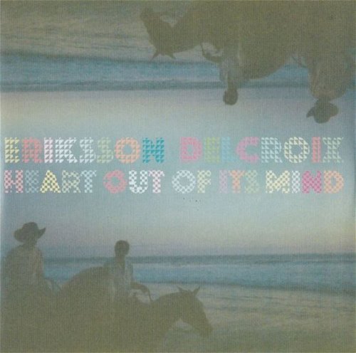 Eriksson Delcroix - Heart Out Of Its Mind (CD)
