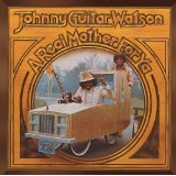 Johnny Guitar Watson - A Real Mother For Ya (CD)