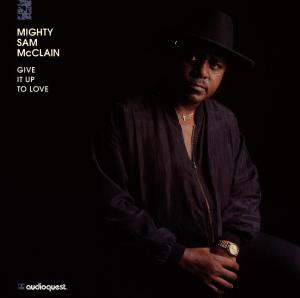 Mighty Sam Mcclain - Give It Up To Love (CD)