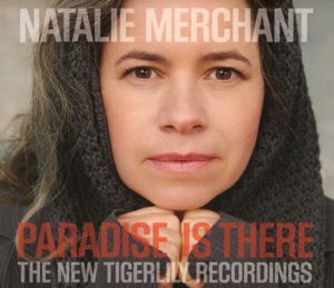 Natalie Merchant - Paradise Is There - The New Tigerlily (CD)