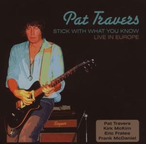 Pat Travers - Stick With What You Know (CD)