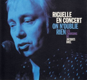 Riguelle En Concert - On N'oublie Rien - Les Chansons De Jacques Brel (CD)