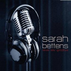 Sarah Bettens - Never Say Goodbye (CD)