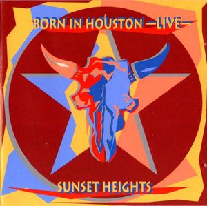 Sunset Heights - Born In Houston - Live (CD)