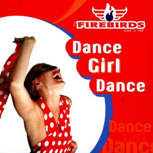 The Firebirds - Dance Girl Dance (CD)