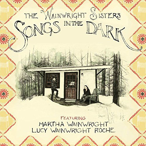 The Wainwright Sisters - Songs In The Dark (CD)