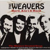 The Weavers - Hard, Ain't It Hard (CD)