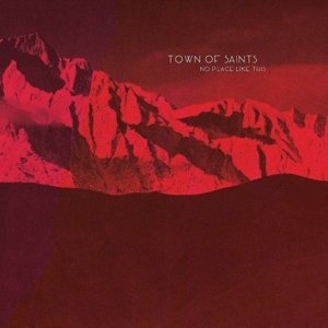 Town Of Saints - No Place Like This (CD)