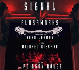 Philip Glass / Signal - Glassworks - Live At Poisson Rouge (CD)