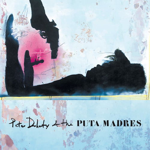 Pete Doherty & The Puta Madres - Peter Doherty & The Puta Madres (LP)