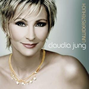 Claudia Jung - Unwiderstehlich (CD)