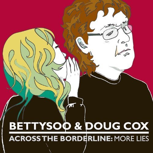 Bettysoo & Doug Cox - Across The Borderline: More Lies (CD)