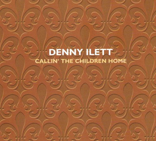 Denny Ilett - Callin' The Children Home (CD)