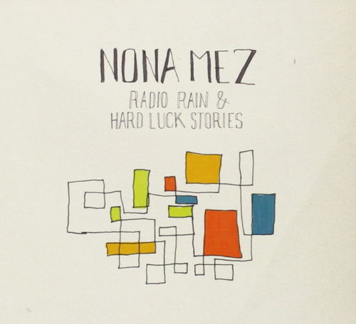 Nona Mez - Radio Rain & Hard Luck Stories (CD)