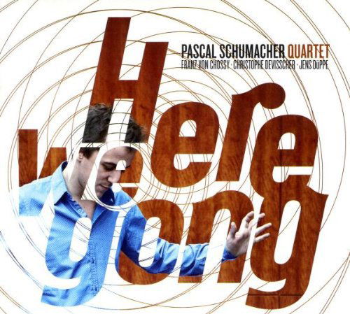 Pascal Schumacher Quartet - Here We Gong (CD)