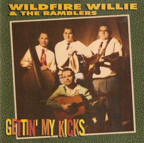 Wildfire Willie & The Ramblers - Gettin' My Kicks (CD)