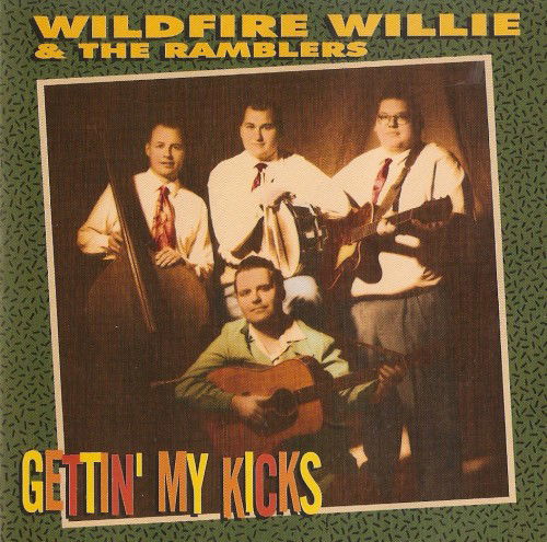 Wildfire Willie & The Ramblers - Gettin' My Kicks (CD)