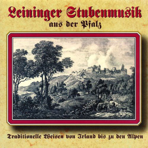 Leininger Stubenmusik Aus Der Pfalz - Traditionelle Weisen Von Irland Bis Zu Alpen (CD)