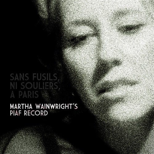 Martha Wainwright - Sans Fusils, Ni Souliers, À Paris (CD)