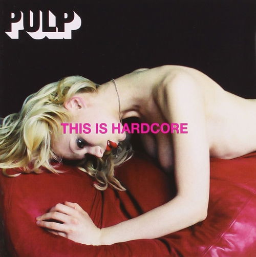 Pulp - This Is Hardcore (CD)