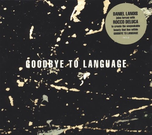 Daniel Lanois - Goodbye To Language (CD)