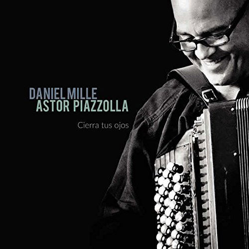 Daniel Mille - Astor Piazzolla - Cierra Tus Ojos (CD)