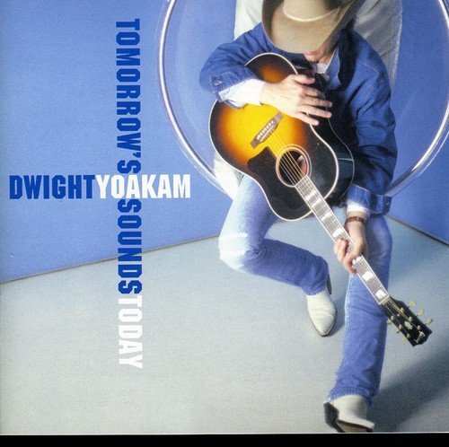 Dwight Yoakam - Tomorrow's Sounds Today (CD)