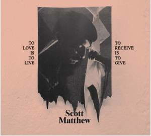 Scott Matthew - To Love Is To Live / To Receive Is To Give (CD)