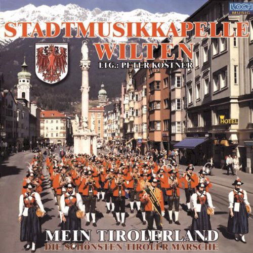 Stadtmusikkapelle Wilten - Tiroler Märsche (CD)