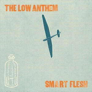 The Low Anthem - Smart Flesh (CD)