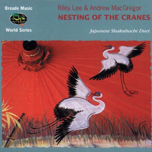 Riley Lee & Andrew Macgregor - Nesting Of The Cranes (CD)