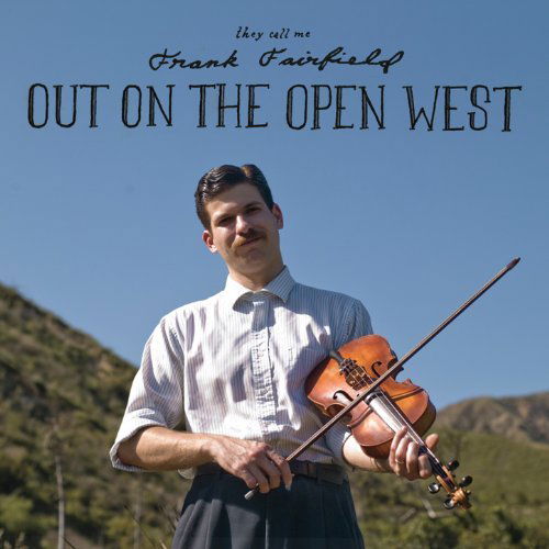 Frank Fairfield - Out On The Open West (CD)