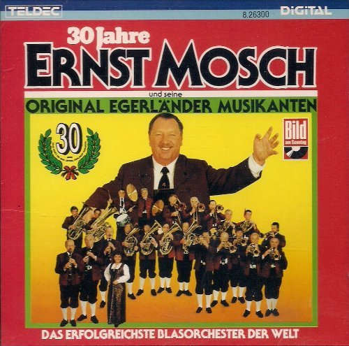 Ernst Mosch & s. Original Egerländer Musikanten - 30 Jahre Ernst Mosch (CD)