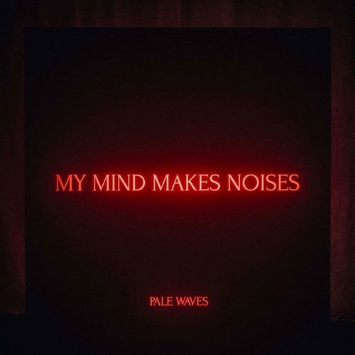 Pale Waves - My Mind Makes Noises (CD)