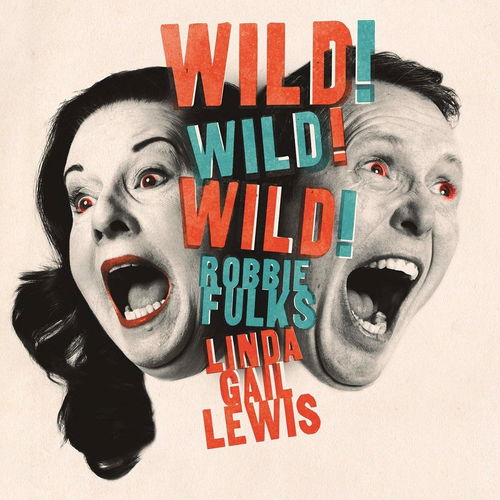 Robbie Fulks & Linda Gail Lewis - Wild! Wild! Wild! (CD)