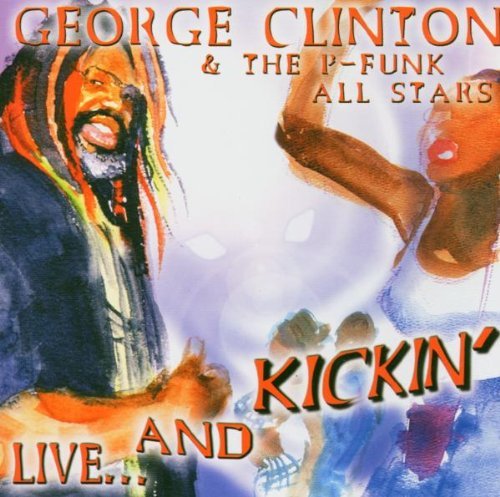 George Clinton & The P-Funk All Stars - Live... And Kickin' (CD)