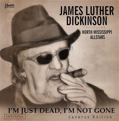 James Luther Dickinson - I'm Just Dead, I'm Not Gone (CD)