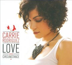 Carrie Rodriguez - Love & Circumstance (CD)