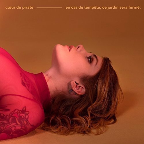 Coeur De Pirate - En Cas De Tempête, Ce Jardin Sera Fermé. (CD)