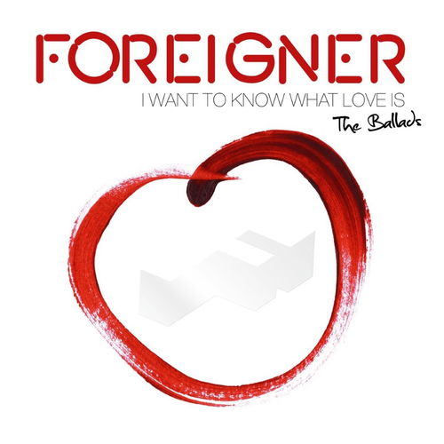 Foreigner - I Want To Know What Love Is - The Ballads (CD)