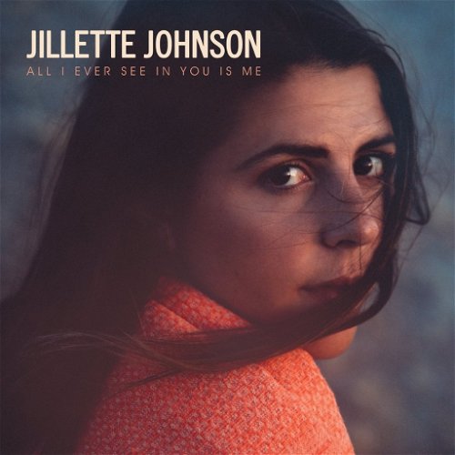 Jillette Johnson - All I Ever See In You Is Me (CD)