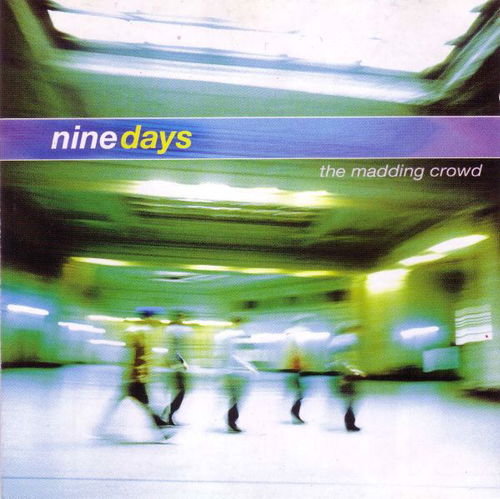 Nine Days - The Madding Crowd (CD)