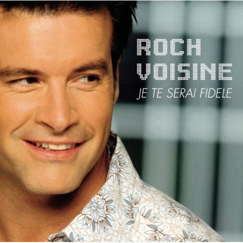 Roch Voisine - Je Te Serai Fidèle (CD)