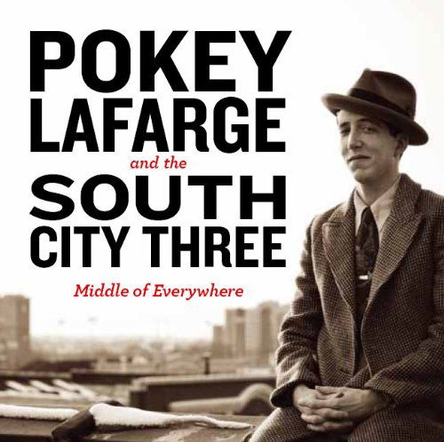 Pokey Lafarge & South City Three - Middle Of Everywhere (CD)