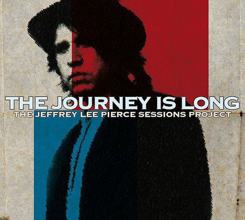 Jeffrey Lee Pierce Sessions Project - Journey Is Long (CD)