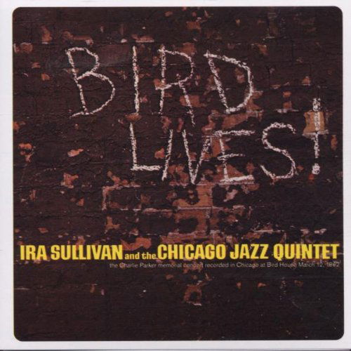 Ira Sullivan & The Chicago Jazz Quintet - Bird Lives! (CD)