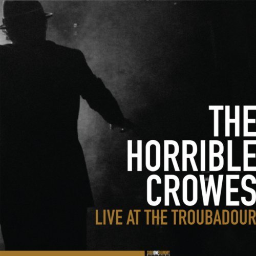 The Horrible Crowes - Live At The Troubadour (CD)